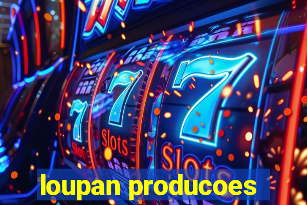 loupan producoes